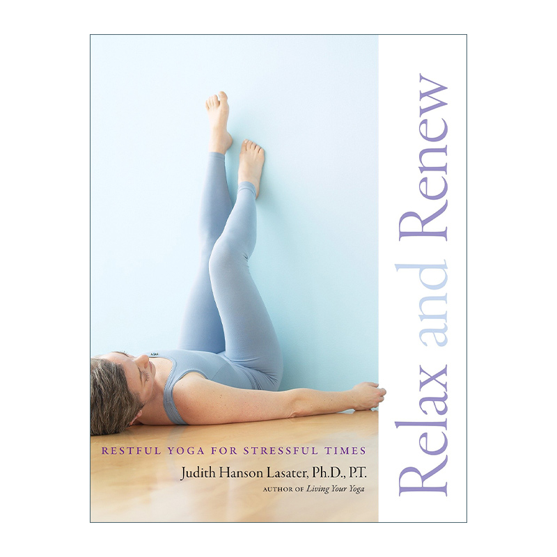 放松和恢复 英文原版 Relax and Renew 压力时期的宁静瑜伽 Judith Hanson Lasater 英文版 进口英语原版书籍