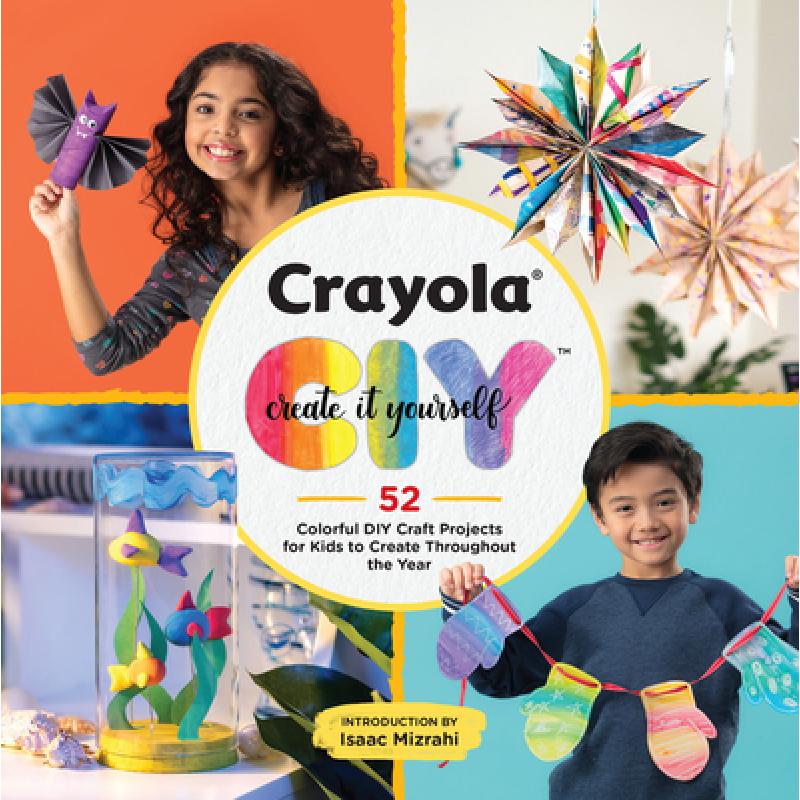 【4周达】Crayola: Create It Yourself Activity Book: 52 Colorful DIY Crafts for Kids to Create Through... [9780762470693]