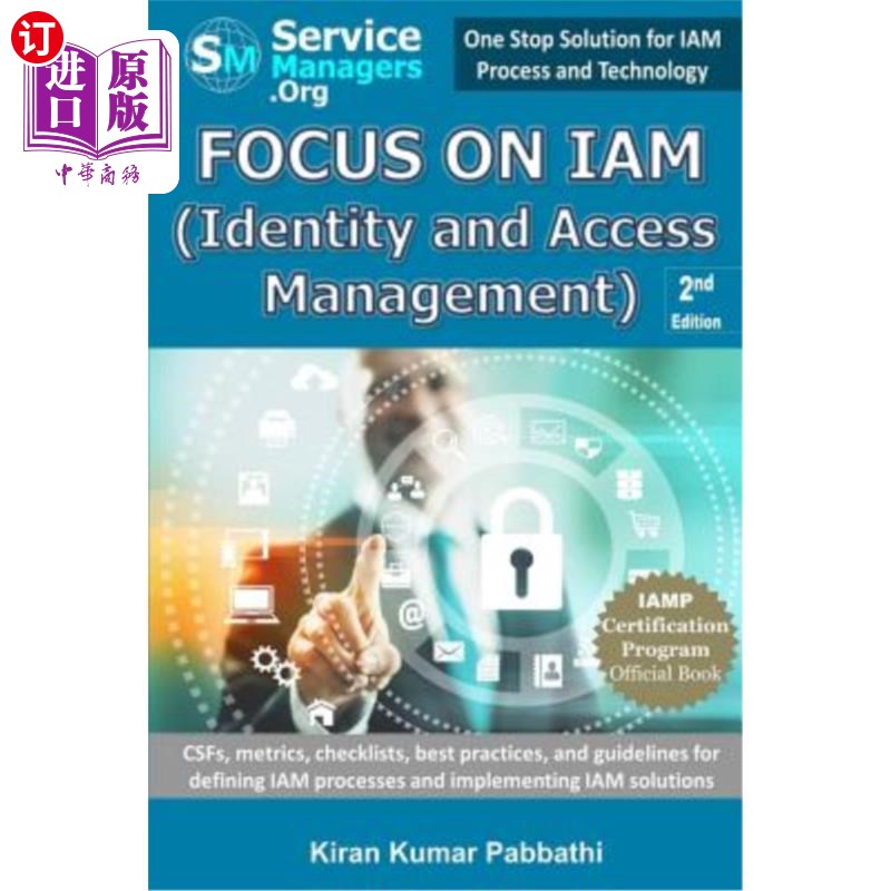 海外直订Focus on IAM (Identity and Access Management): CSFs, metrics, checklists, best p 关注IAM（身份和访问管理）：