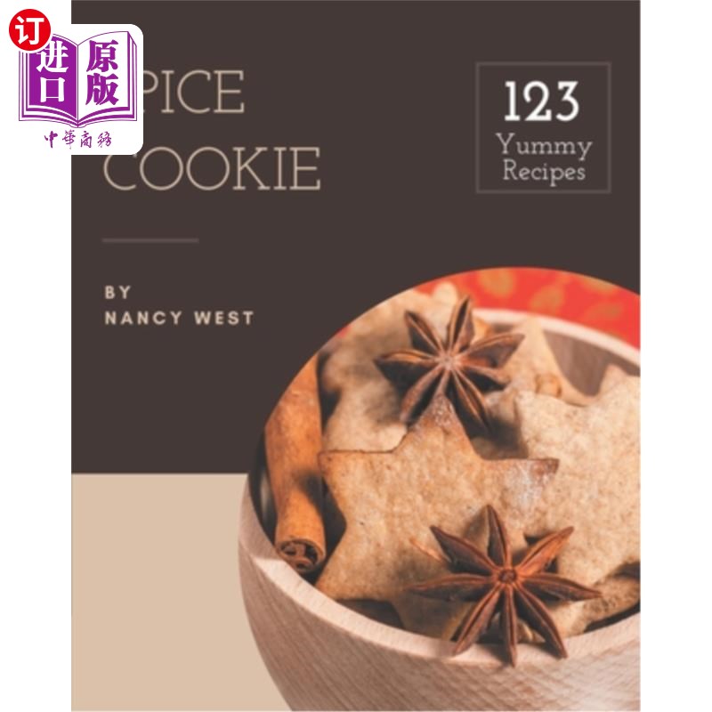 海外直订123 Yummy Spice Cookie Recipes: Discover Yummy Spice Cookie Cookbook NOW! 123美味香料饼干食谱:发现美味香料