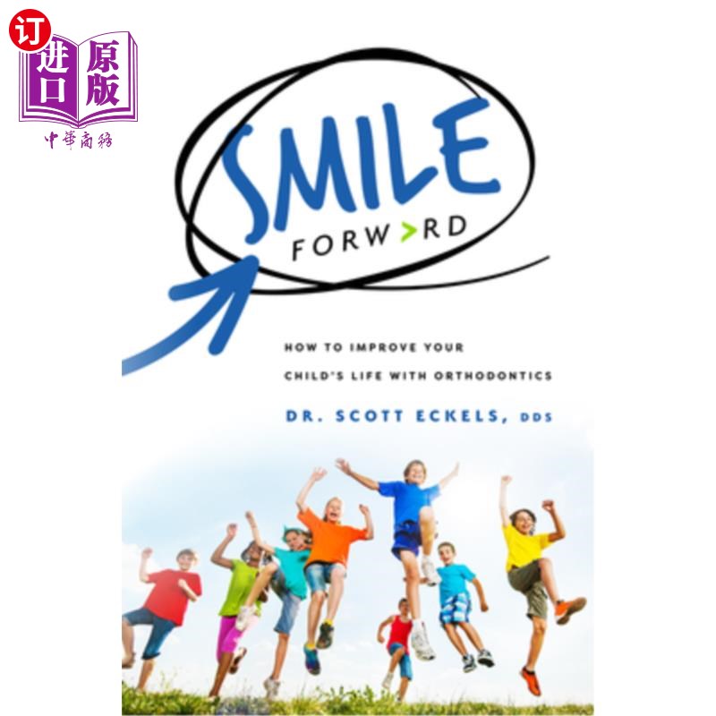 海外直订医药图书Smile Forward: How to Improve Your Child's Life with Orthodontics 向前微笑：如何通过正畸治疗改善孩