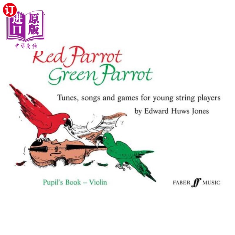 海外直订Red Parrot, Green Parrot Pupil's Book: Violin: Tunes, Songs, and Games for Young 红鹦鹉，绿鹦鹉学生的书:小