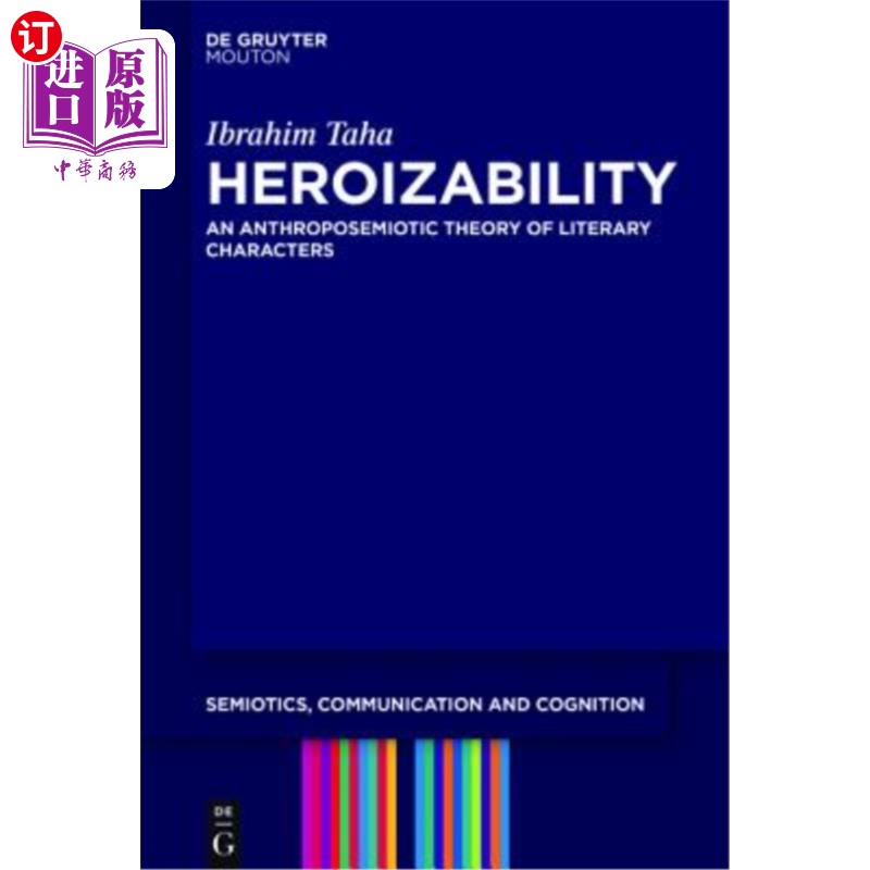 海外直订Heroizability: An Anthroposemiotic Theory of Literary Characters 英雄主义：文学人物的人类符号学理论