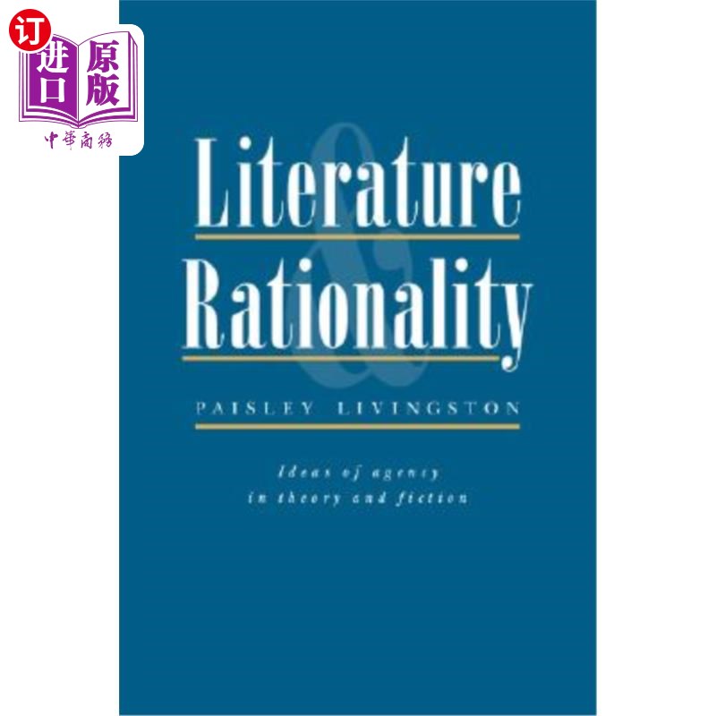 海外直订Literature and Rationality: Ideas of Agency in Theory and Fiction 文学与理性:理论与小说中的代理思想