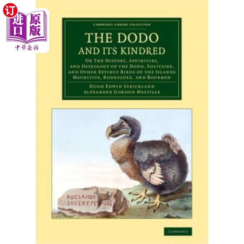 海外直订The Dodo and Its Kindred: Or the History, Affinities, and Osteology of the Dodo, 渡渡鸟及其亲属：或渡渡鸟、