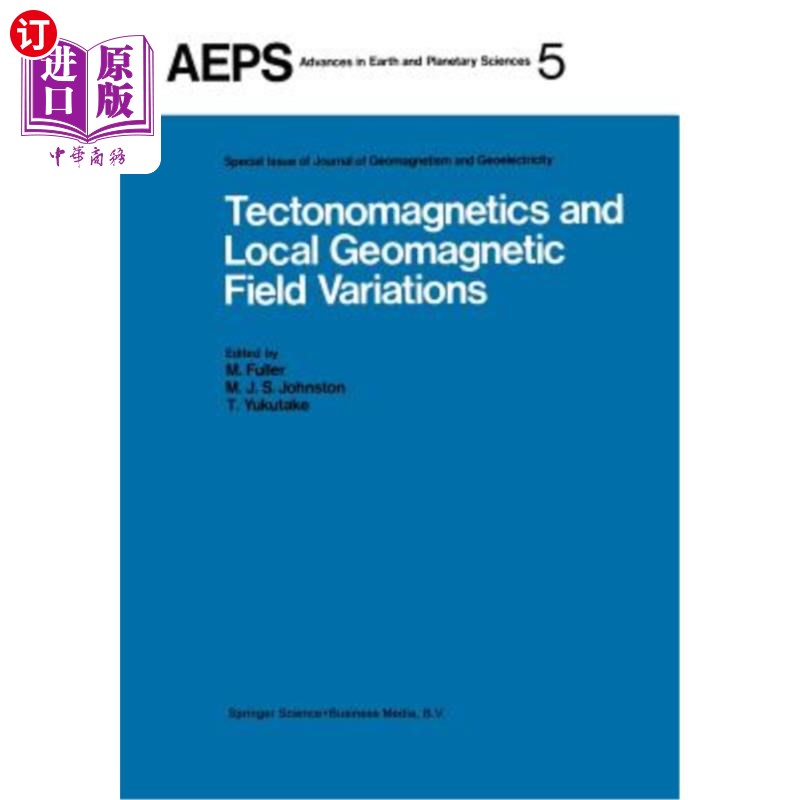 海外直订Tectonomagnetics and Local Geomagnetic Field Variations: Proceedings of Iaga/Iam 构造地磁和局部地磁场变化:I