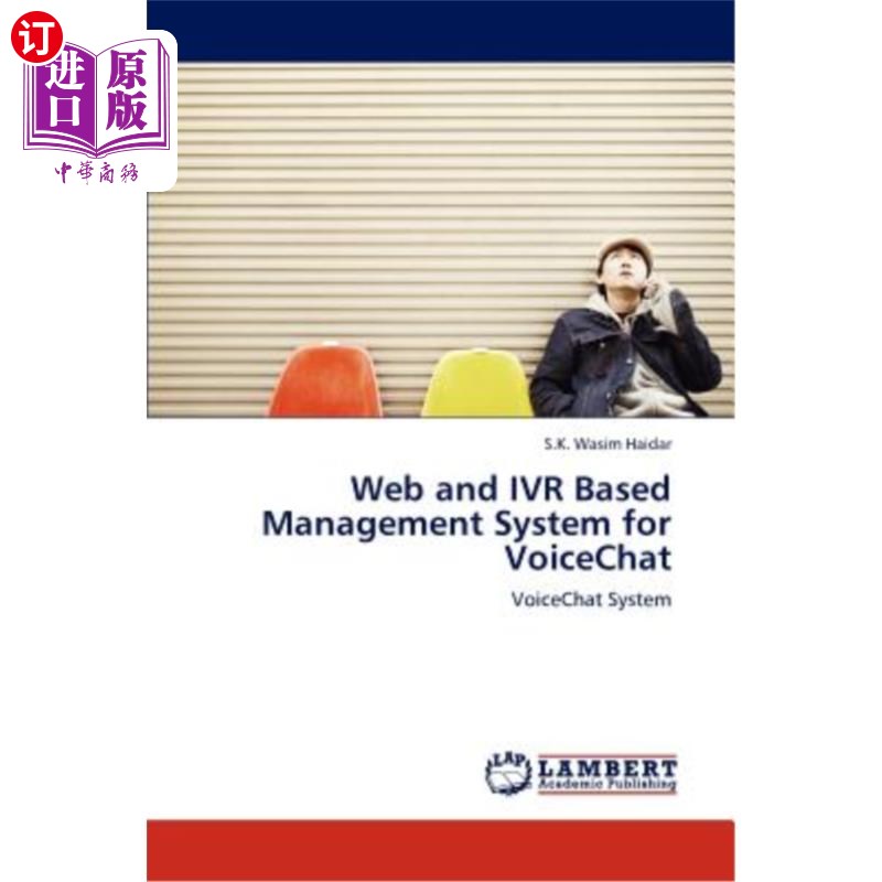 海外直订Web and IVR Based Management System for VoiceChat 基于Web和Ivr的语音聊天管理系统